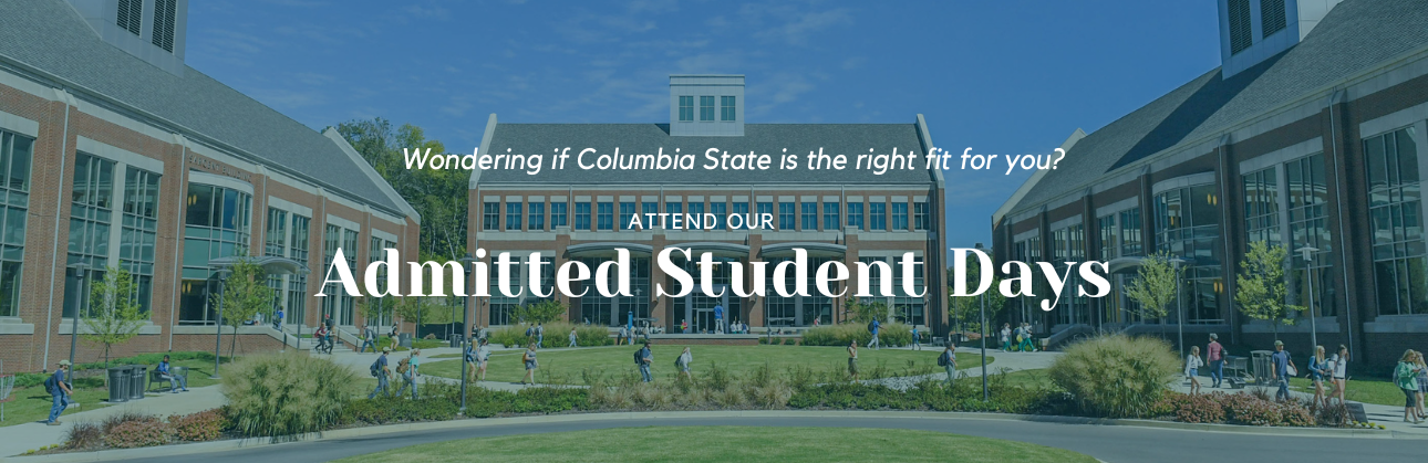 Wondering if Columbia State is the right fit for you? Join us for Admitted Student & Family Days
