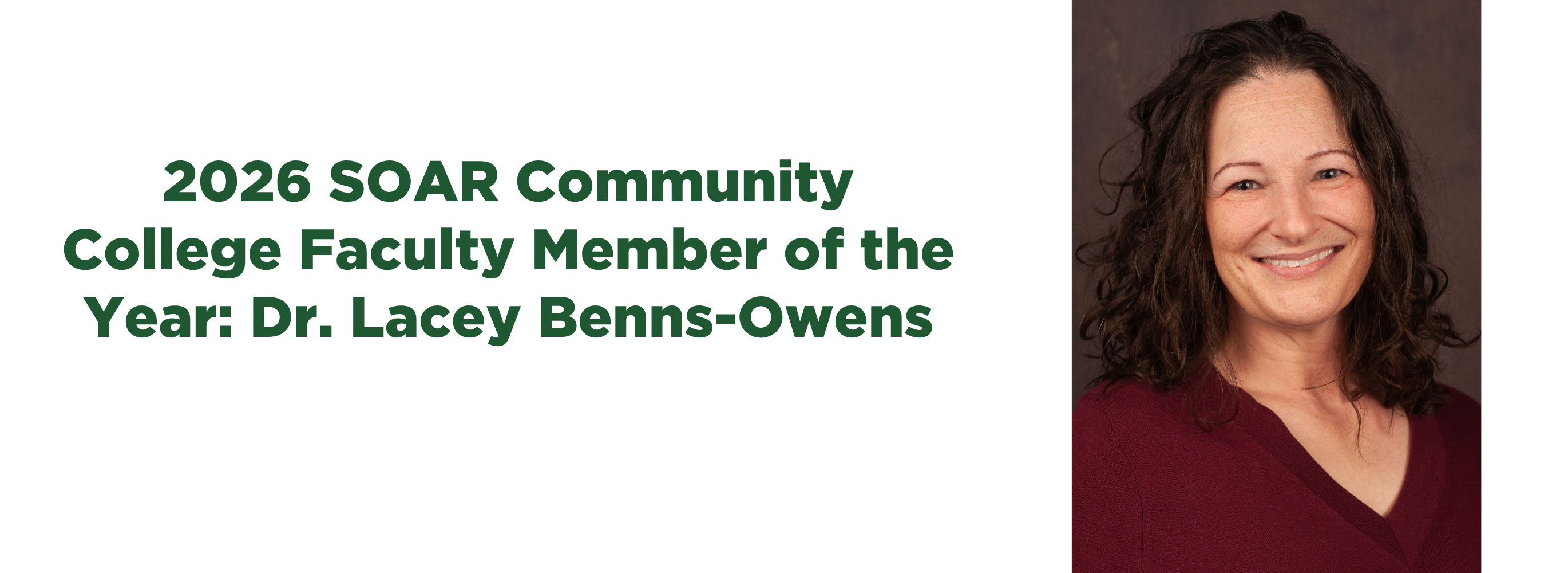 Headshot with text that says, "2026 SOAR Community College Faculty Member of the Year: Dr. Lacey Benns-Owens."